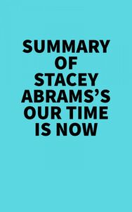 Summary of Stacey Abrams's Our Time Is Now