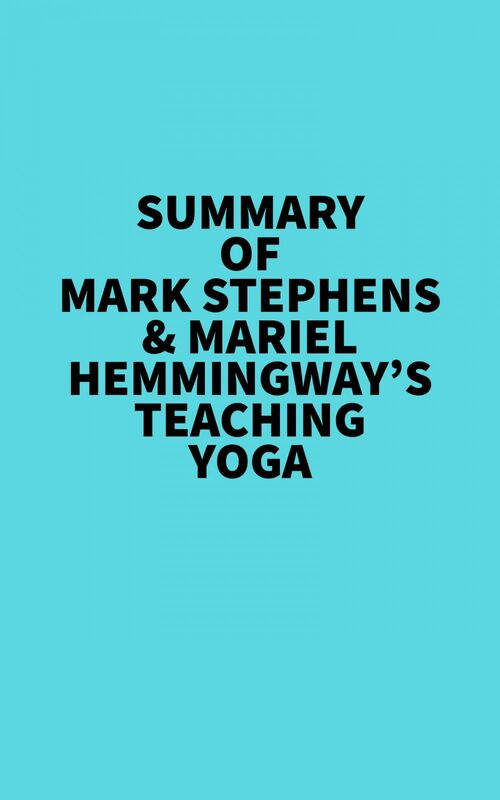 Summary of Mark Stephens & Mariel Hemmingway's Teaching Yoga - Digital and  audio books - Québec Loisirs