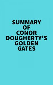 Summary of Conor Dougherty's Golden Gates