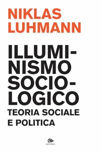 Illuminismo sociologico Teoria sociale e politica