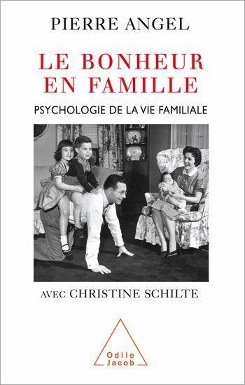 Le Bonheur en famille Psychologie de la vie familiale