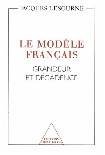 Le Modèle français Grandeur et décadence
