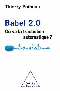 Babel 2.0 Où va la traduction automatique ?