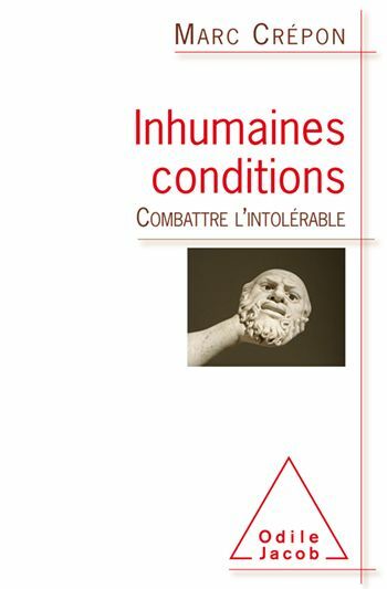 Inhumaines conditions Combattre l'intolérable