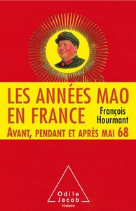 Les Années Mao en France Avant, pendant et après mai 68