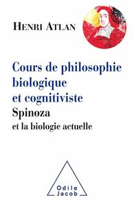 Cours de philosophie biologique et cognitiviste Spinoza et la biologie actuelle