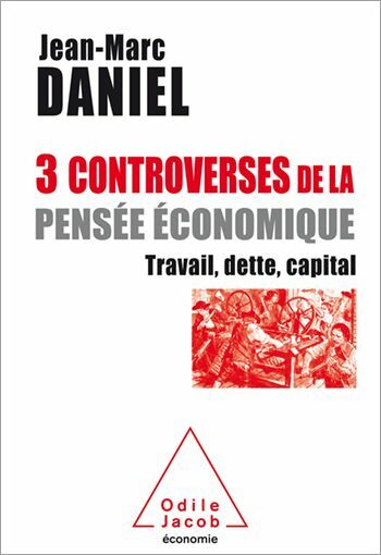 3 controverses de la pensée économique Travail, dette, capital