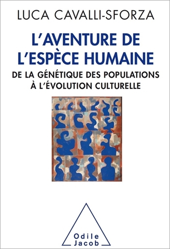 L' Aventure de l’espèce humaine De la génétique des populations à l’évolution culturelle