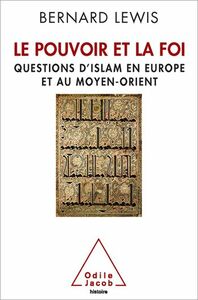 Le Pouvoir et la Foi Questions d’islam en Europe et au Moyen-Orient