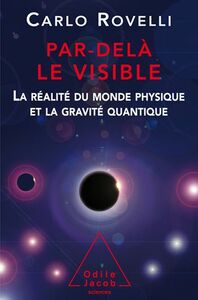 Par-delà le visible La réalité du monde physique et la gravité quantique