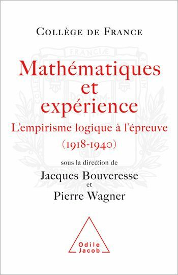 Mathématiques et expérience L'empirisme logique à l’épreuve (1918-1940)