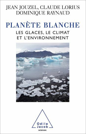 Planète blanche Les glaces, le climat et l’environnement