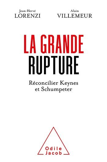 La Grande Rupture Réconcilier Keynes et Schumpeter