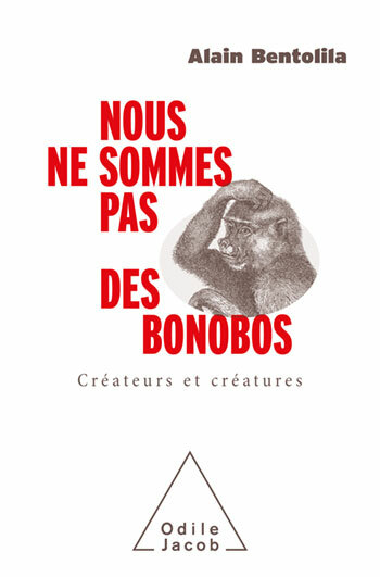 Nous ne sommes pas des bonobos Créateurs et créatures