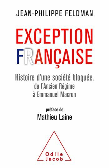 Exception française Histoire d'une société bloquée de l'Ancien Régime à Emmanuel Macron