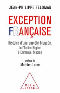 Exception française Histoire d'une société bloquée de l'Ancien Régime à Emmanuel Macron