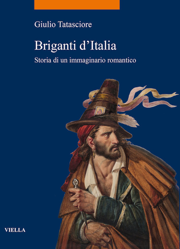 Briganti d’Italia Storia di un immaginario romantico
