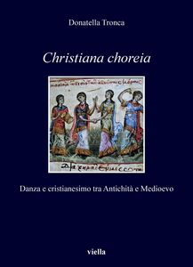 Christiana choreia Danza e cristianesimo tra Antichità e Medioevo
