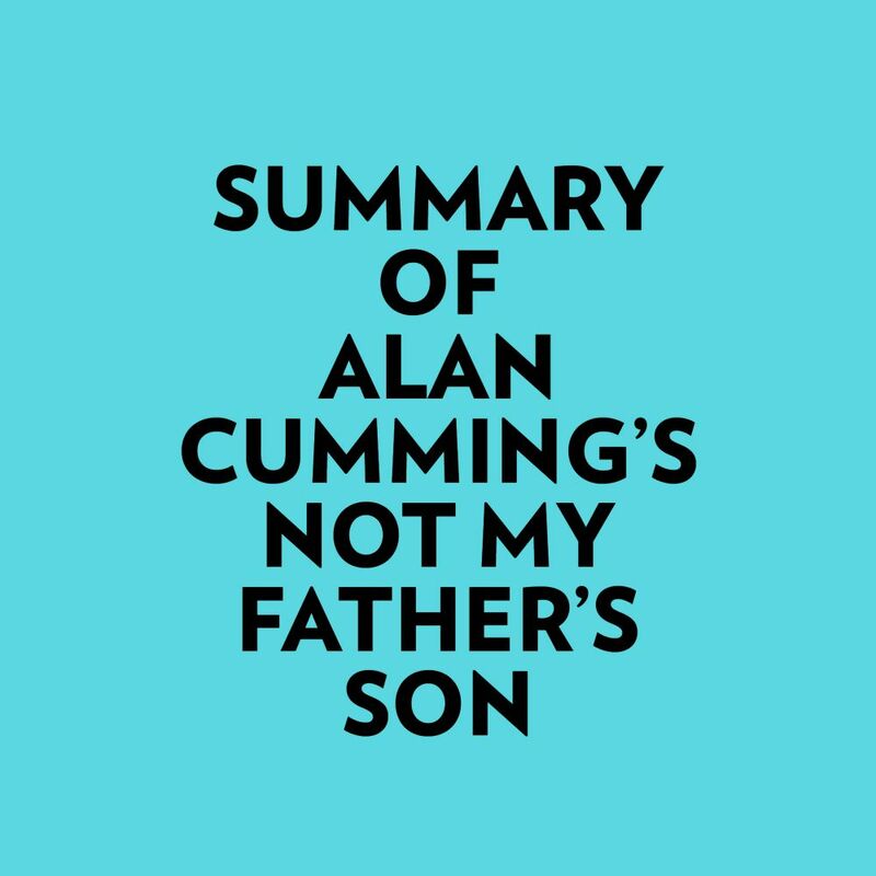 Summary of Alan Cumming's Not My Father's Son
