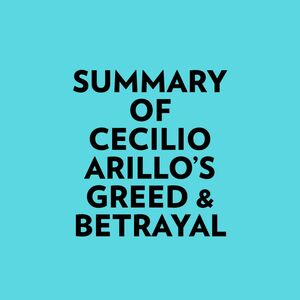 Summary of Cecilio Arillo's Greed & Betrayal