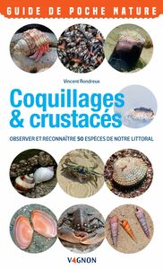 Coquillages & crustacés du bord de mer Observer et reconnaître 50 espèces de notre littoral