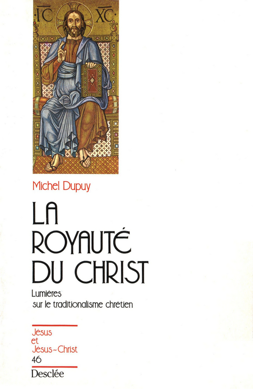 La royauté du Christ - Lumières sur le traditionalisme chrétien JJC 46
