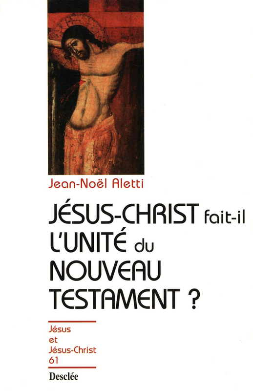 Jésus-Christ fait-il l'unité du Nouveau Testament ? JJC 61