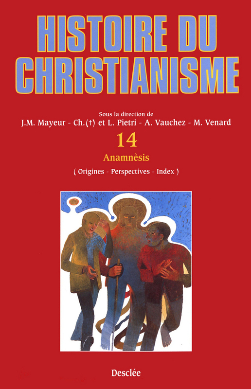 Anamnèsis (origines, perspectives, index) Histoire du christianisme T.14