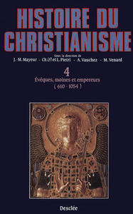 Évêques, moines et empereurs (610-1054) Histoire du christianisme T.4