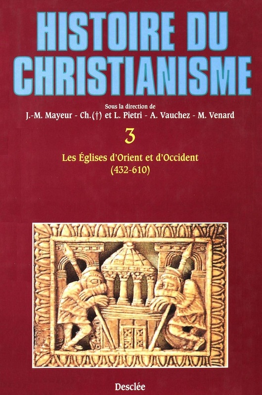 Les Églises d'Orient et d'Occident (432-610) Histoire du christianisme T.3