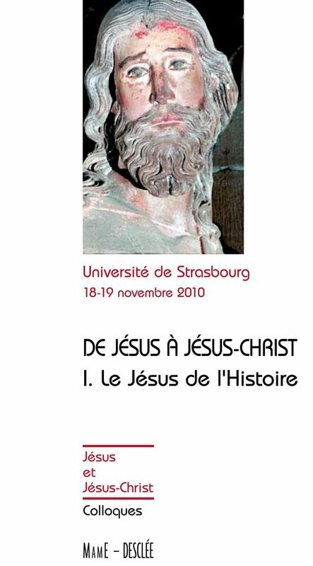 De Jésus à Jésus-Christ - Tome 1 Le Jésus de l'Histoire - Actes de colloques