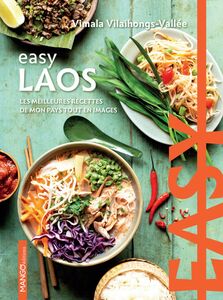 Easy Laos Les meilleures recettes de mon pays tout en images