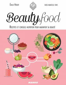 Beauty & Food Recettes et conseils nutrition pour magnifier sa beauté
