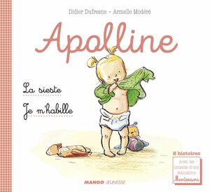 Apolline - La sieste / Je m'habille 2 histoires avec les conseils d'une éducatrice Montessori