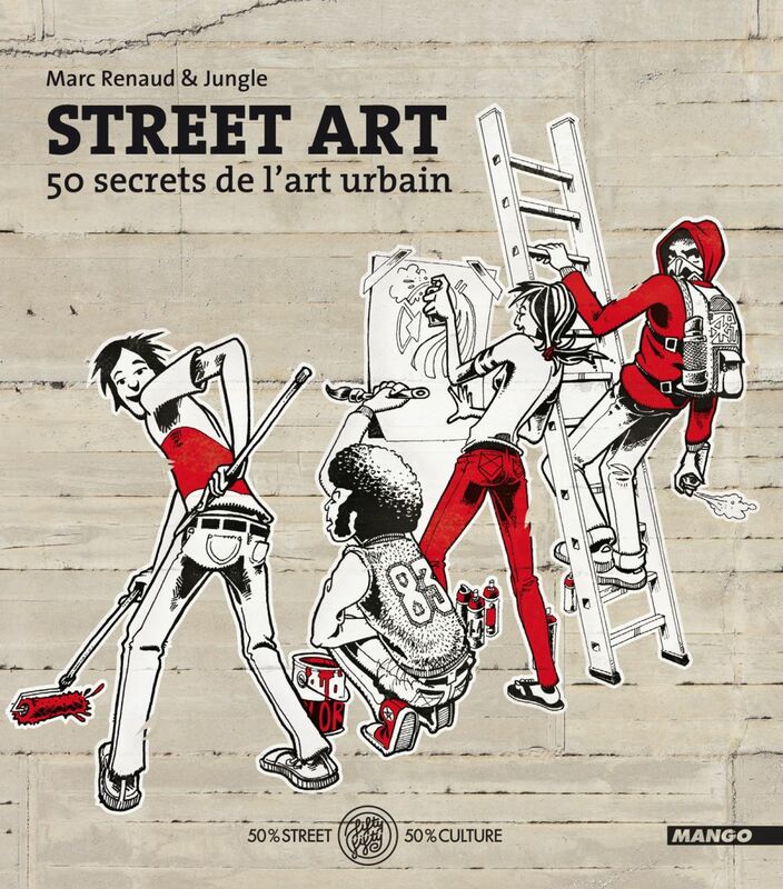 Street Art 50 secrets de l'art urbain