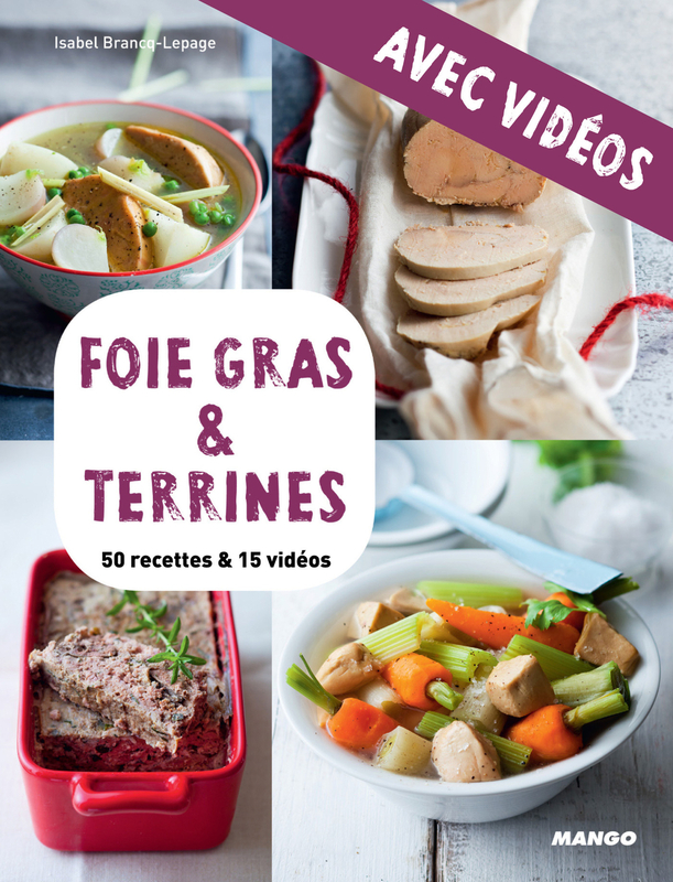 Foie gras & terrines - avec vidéos 50 recettes & 15 vidéos
