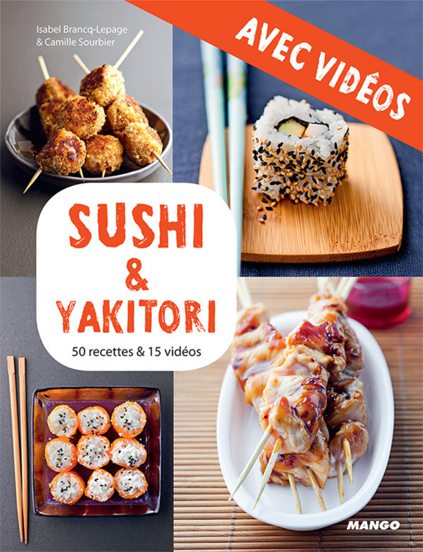 Sushi & yakitori - Avec vidéos 50 recettes & 15 vidéos