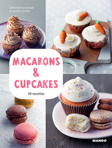 Macarons & cupcakes 50 recettes