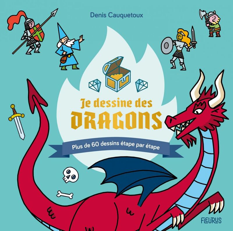 Je dessine des dragons Plus de 60 dessins étape par étape