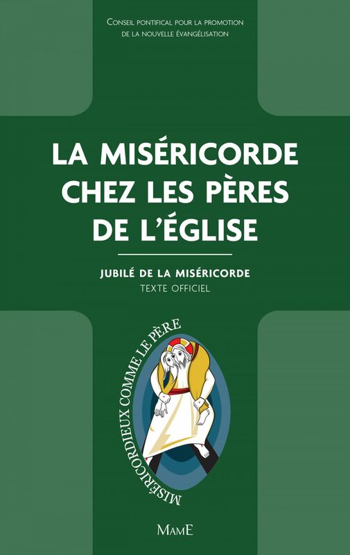 La Miséricorde chez les Pères de l'Église Jubilé de la Miséricorde - Texte officiel