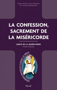 La confession, sacrement de la Miséricorde Jubilé de la Miséricorde - Texte officiel