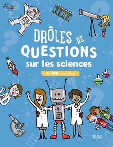 Drôles de questions sur les sciences + de 100 questions !