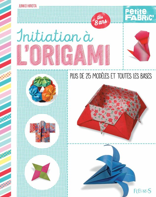 Initiation à l'origami Plus de 25 modèles et toutes les bases