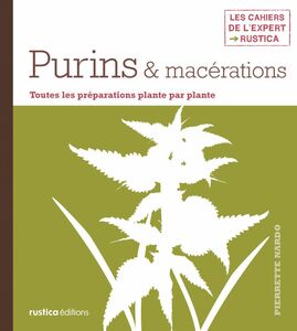 Purins & macérations Toutes les préparations plante par plante