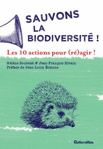 Sauvons la biodiversité ! Les 10 actions pour (ré)agir !