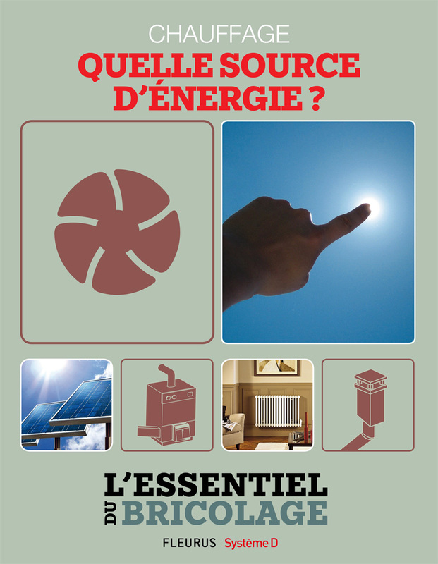 Chauffage & Climatisation : chauffage - quelle source d'énergie ? L'essentiel du bricolage