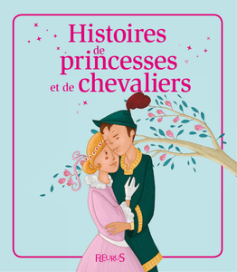 Histoires de princesses et de chevaliers Histoires à raconter