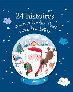 24 histoires pour attendre Noël avec les bébés Histoires pour les bébés