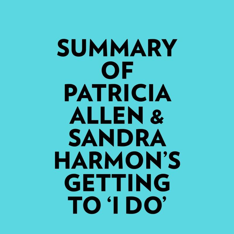 Summary of Patricia Allen & Sandra Harmon's Getting to 'I Do'