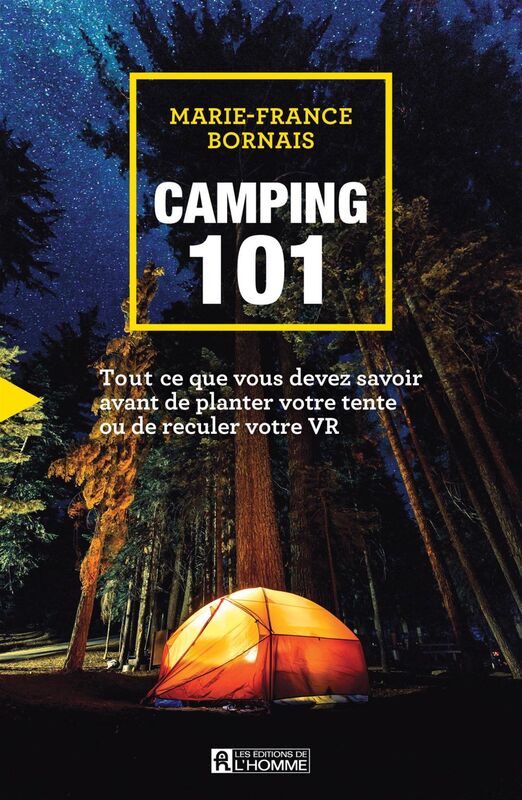 Camping 101 Tout ce que vous devez savoir avant de planter votre tente ou de reculer votre VR